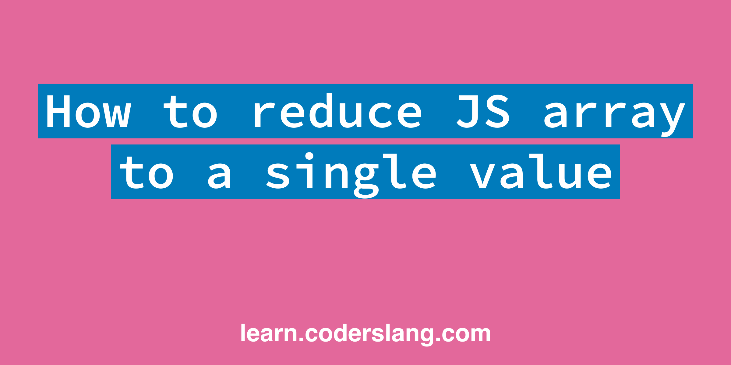 how-to-reduce-a-javascript-array-to-a-single-value